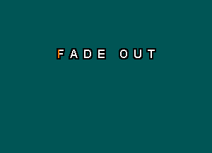 FADE OUT