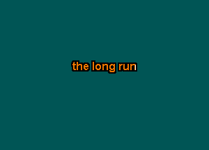 the long run