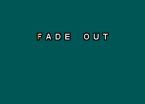 FADE OUT