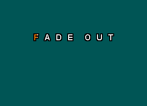 FADE OUT