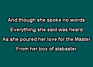 And though she spoke no w

she knelt before his feet