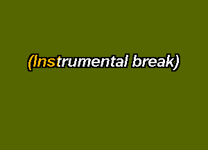 (Instrumental break)