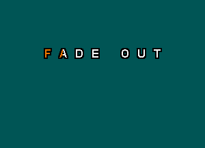 FADE OUT
