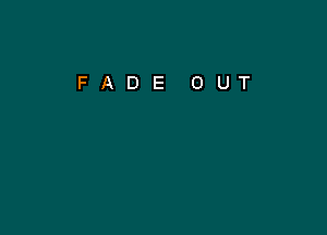 FADE OUT