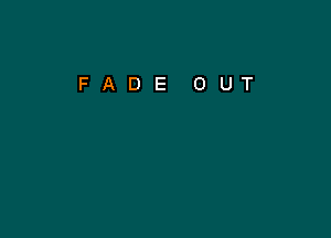 FADE OUT