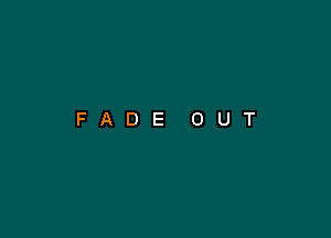 FADE OUT