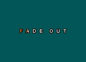 FADE OUT