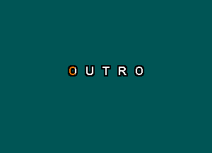 OUTRO