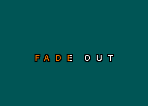 FADE OUT