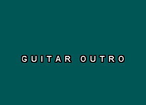 GUITAR OUTRO