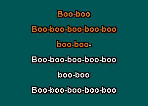 Boo-boo
Boo-boo-boo-boo-boo
boo-boo-
Boo-boo-boo-boo-boo

boo-boo

Boo-boo-boo-boo-boo