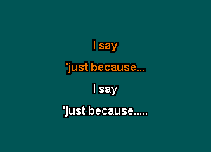 lsay
justbecausem

lsay

justbecause .....