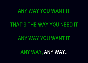 ANY WAY..