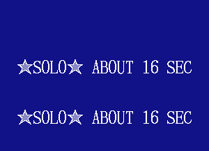 ikSOLOik ABOUT 16 SEC

ikSOLOik ABOUT 16 SEC