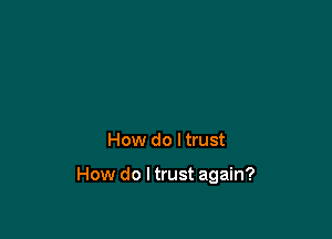 How do I trust

How do ltrust again?