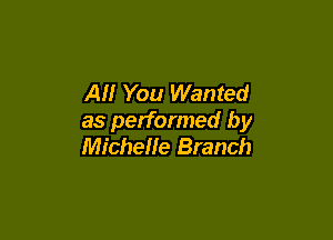 All You Wanted

as performed by
Michelle Branch