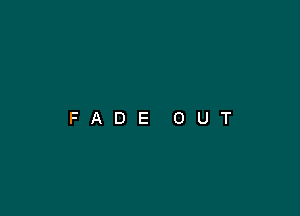 FADE OUT