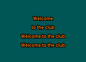 Welcome
to the club

Welcome to the club

Welcome to the club