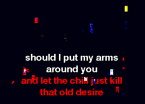 should I put my arms

. around you i
.u .