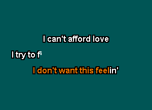 I'm scared that I'll miss you

Happens every time

I don't want this feelin'