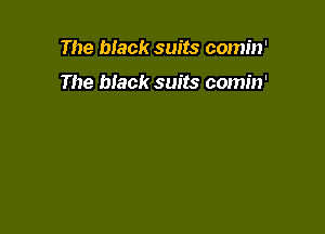 The black suits comin'

The Week suits comin'