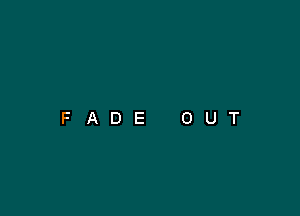 FADE OUT