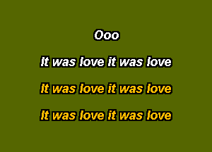 000
It was love it was love

It was love it was love

it was love it was Jove