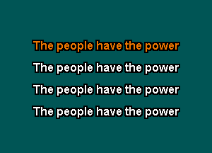 The people have the power
The people have the power

The people have the power

The people have the power