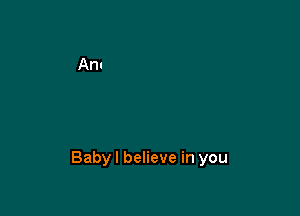 Babyl believe in you