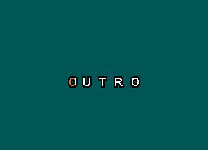 OUTRO