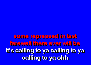 ifs calling to ya calling to ya
calling to ya ohh