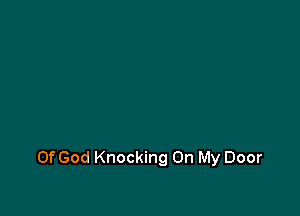 OfGod Knocking On My Door