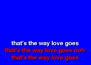 thaPs the way love goes