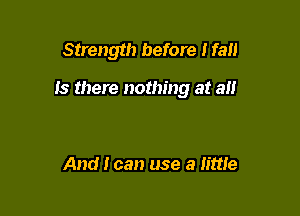 Strength before Hall

15 there nothing at a

And I can use a lime