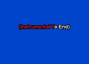 (Instrumental To End)