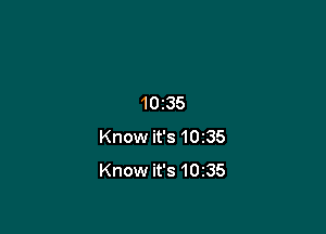 10z35

Know it's 1035
Know it's 10135