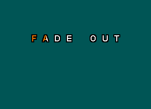 FADE OUT