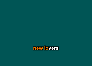 new lovers