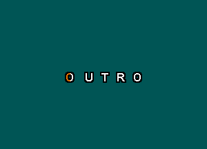 OUTRO