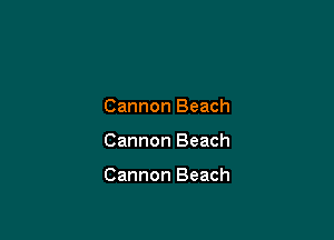 Cannon Beach

Cannon Beach

Cannon Beach