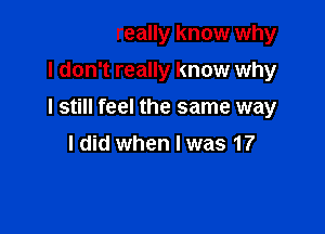 I don't really know why
I don't really know why
I still feel the same way

7, 8, 9, 11 years go by