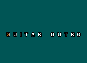 GUITAR OUTRO