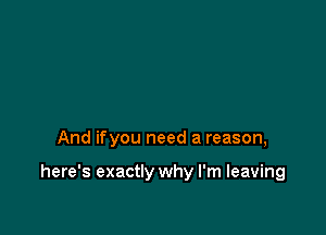 And ifyou need a reason,

here's exactly why I'm leaving