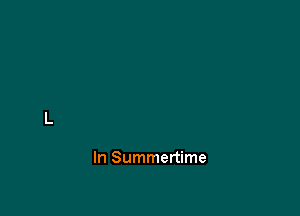 In Summertime