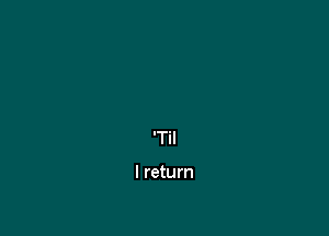 '1'

I return
