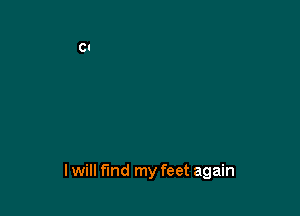 I will fund my feet again