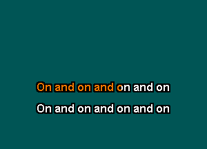 Onandonandonandon

Onandonandonandon