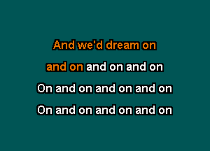 Andwvddmamon
and on and on and on

On and on and on and on

On and on and on and on