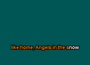 like home, Angels in the snow