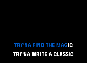 TBY'HA FIND THE MAGIC
THY'HA WRITE A CLASSIC